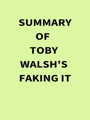 cover image of Summary of Toby Walsh's Faking It